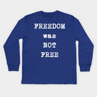 FREEdom was not FREE Kids Long Sleeve T-Shirt